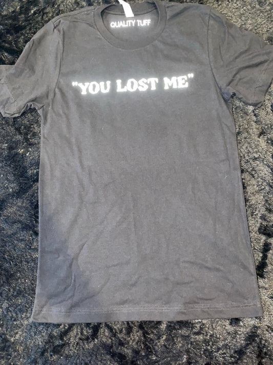 "You Lost Me" - T shirt